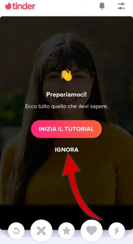 Al primo avvia di Tinder puoi seguire un breve tutorial o puoi cliccare ignora.