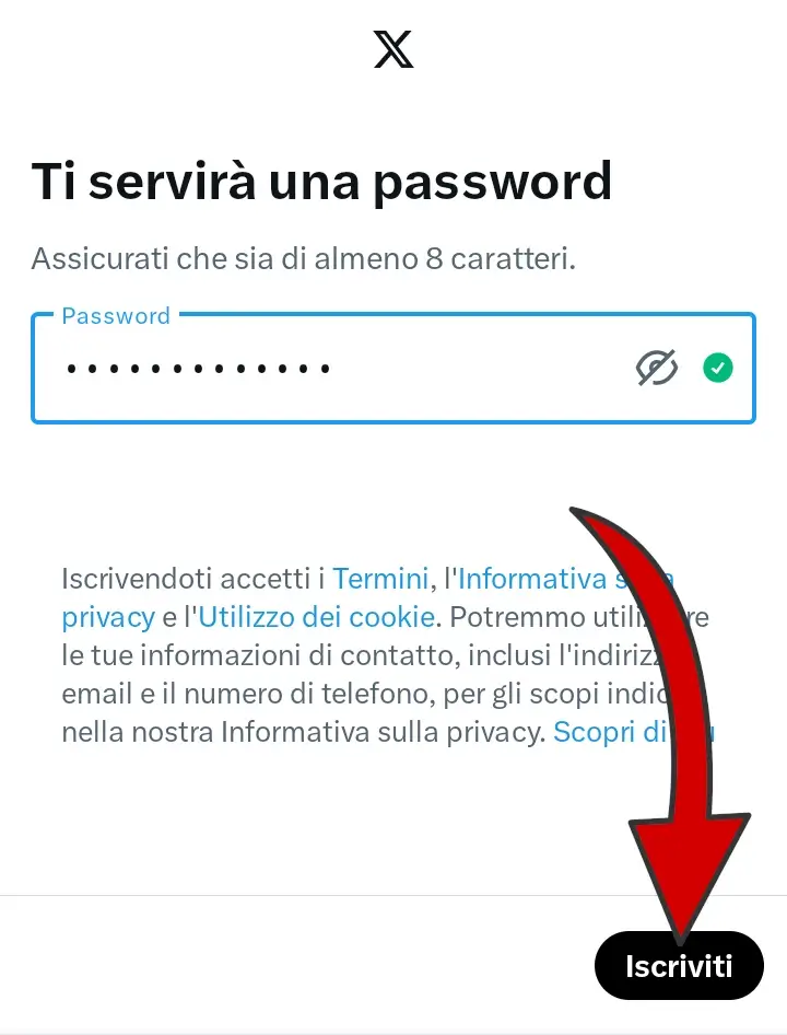 Per iscriversi a X bisogna anche inserire una password di almeno 8 caratteri.