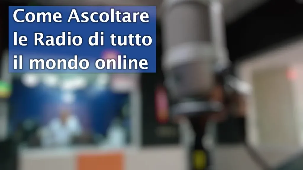 Come ascoltare le radio di tutto il mondo online