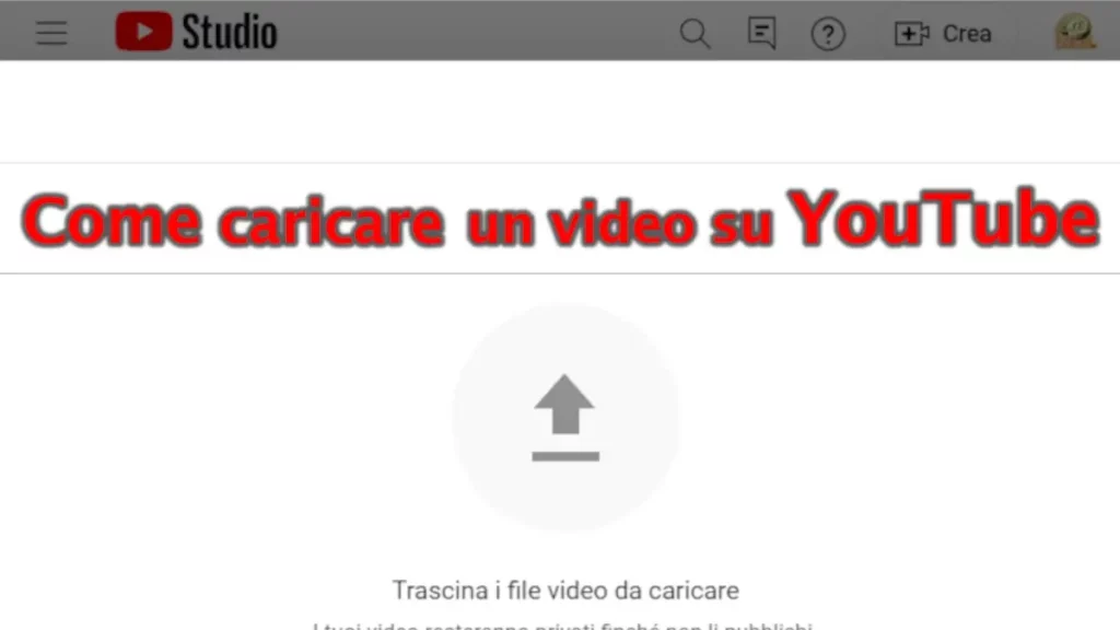 Come caricare un video su YouTube e impostazioni generali