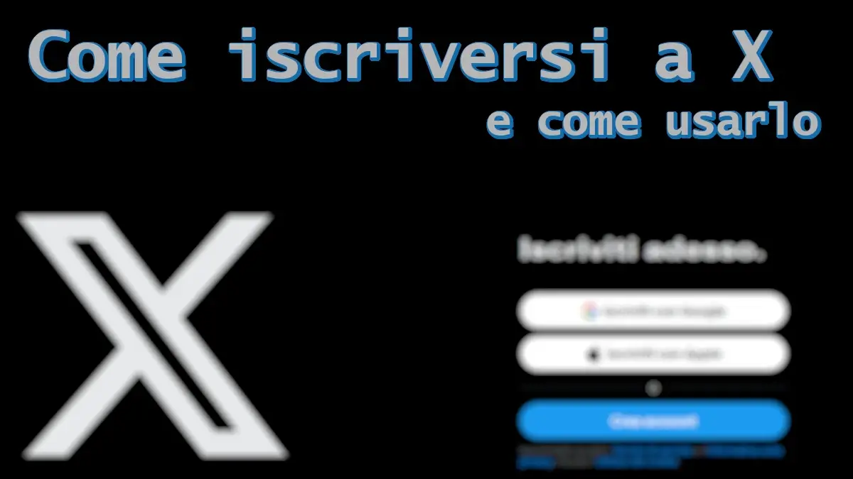 Come iscriversi a X twitter e come usarlo
