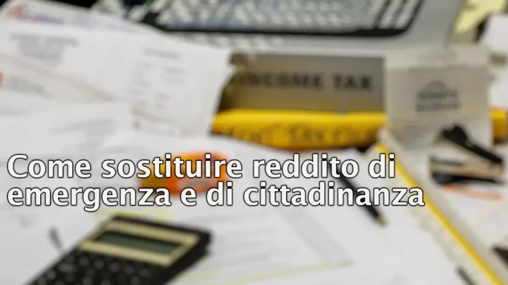 Come sostituire reddito di emergenza e cittadinanza