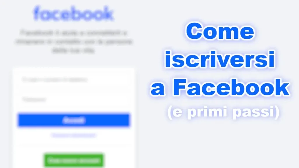 Come iscriversi a Facebook e primi passi.