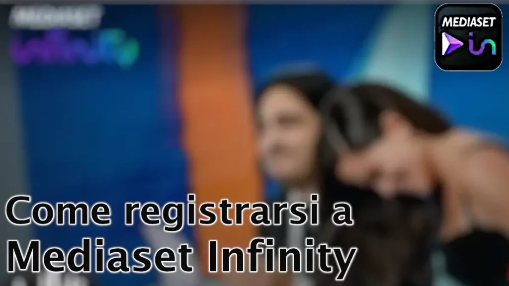 Come registrarsi a Mediaset Infinity