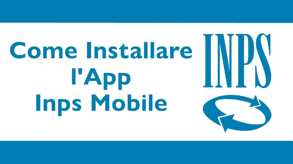 Guida per installare l'app inps mobile su android e iphone