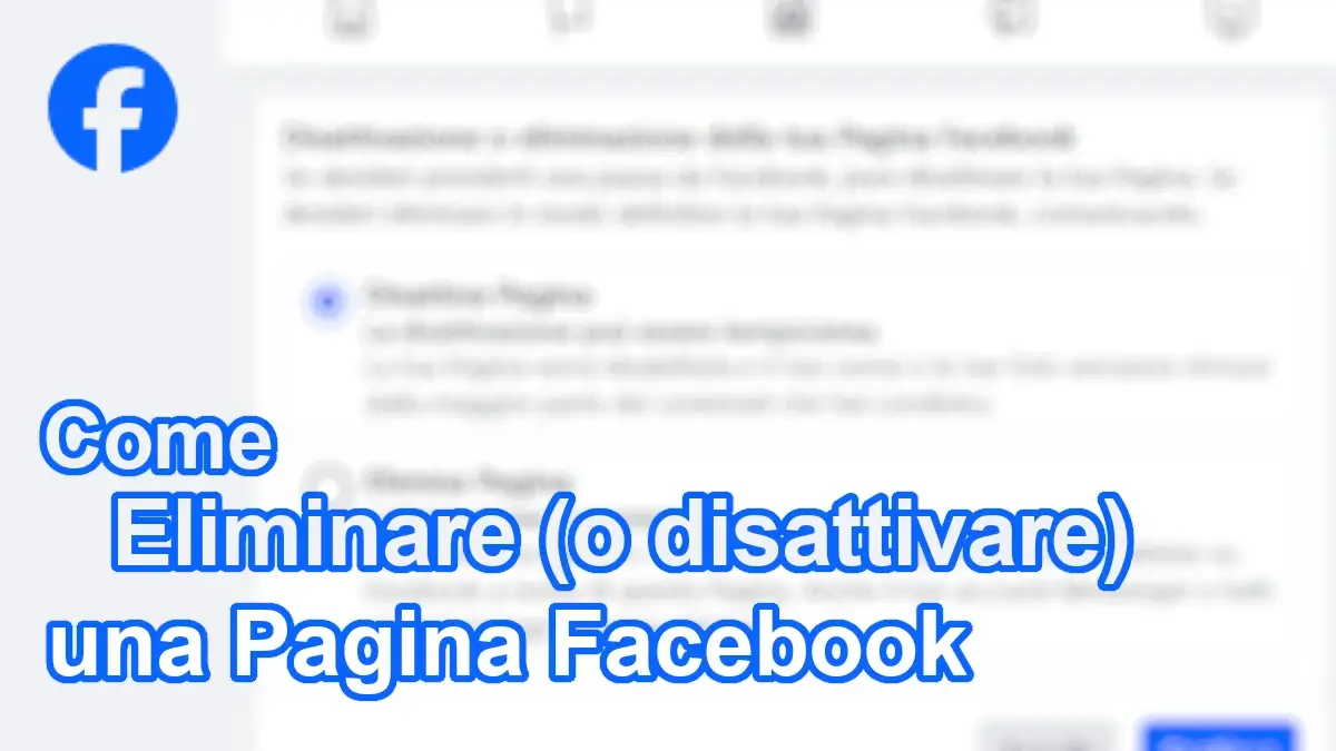 Come eliminare o disattivare una pagina Facebook